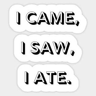 I came, I saw, I ate Sticker